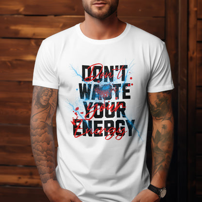 Don't Waste Your Energy